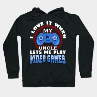 Uncle Lets Me Play Video Games Niece Gaming Hoodie